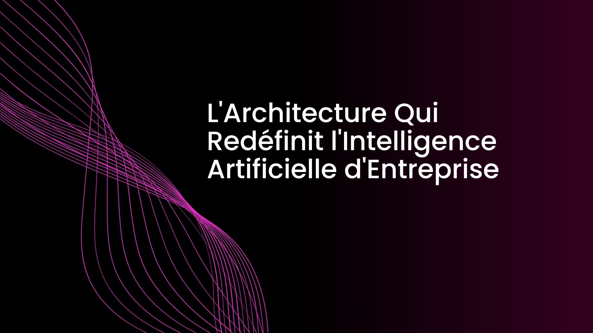 RAG : L'Architecture Qui Redéfinit l'Intelligence Artificielle d'Entreprise
